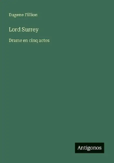 Lord Surrey: Drame en cinq actes by Fillion, Eugene
