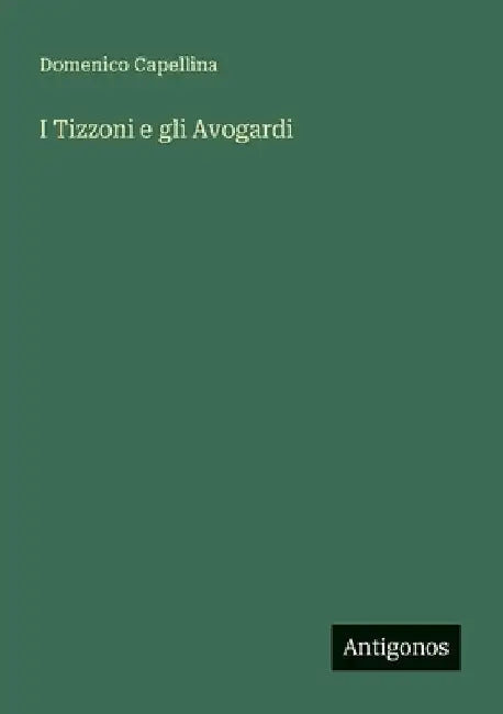 I Tizzoni e gli Avogardi by Capellina, Domenico