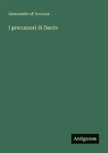 I precursori di Dante by Ancona, Alessandro D'