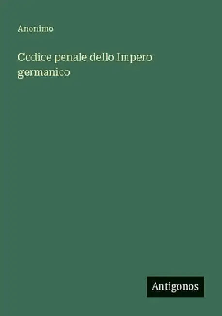 Codice penale dello Impero germanico by Anonimo