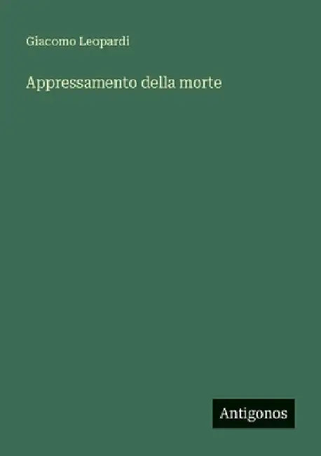 Appressamento della morte by Leopardi, Giacomo