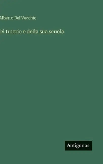 Di Irnerio e della sua scuola by Vecchio, Alberto Del