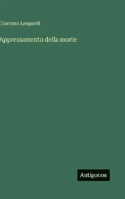 Appressamento della morte by Leopardi, Giacomo