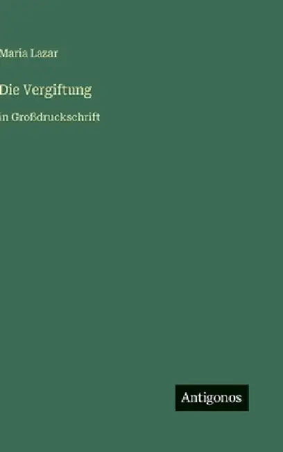 Die Vergiftung: in Großdruckschrift by Lazar, Maria