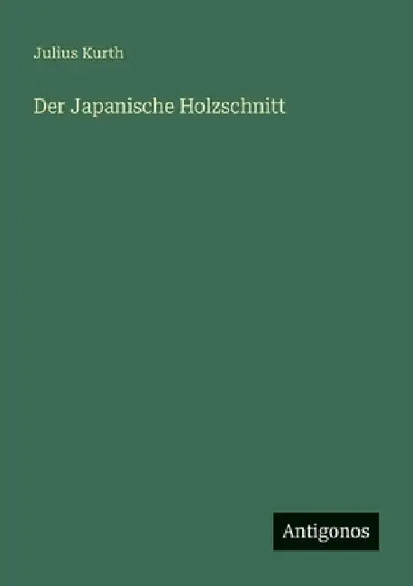 Der Japanische Holzschnitt by Kurth, Julius