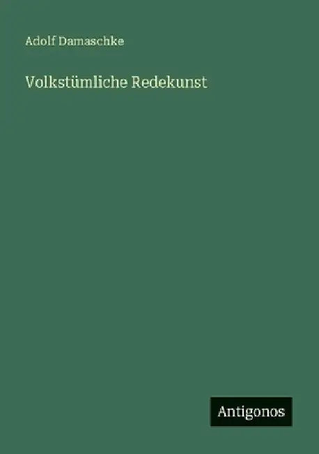 Volkstümliche Redekunst by Damaschke, Adolf