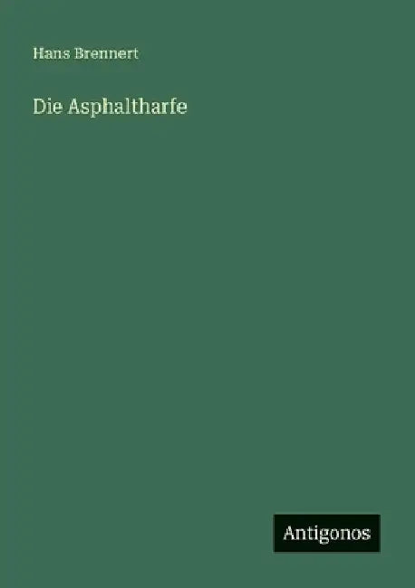 Die Asphaltharfe by Brennert, Hans