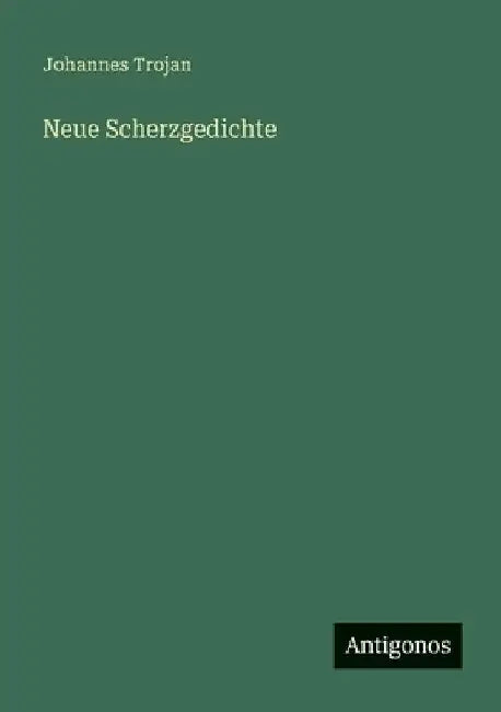 Neue Scherzgedichte by Trojan, Johannes