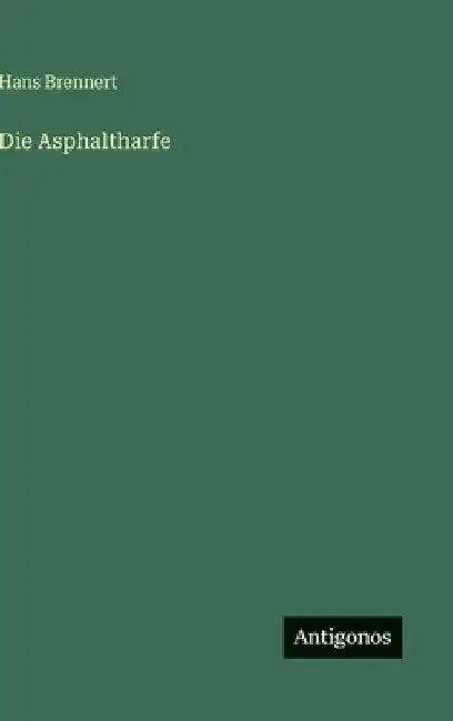 Die Asphaltharfe by Brennert, Hans
