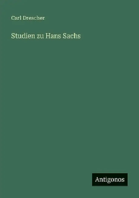Studien zu Hans Sachs by Drescher, Carl