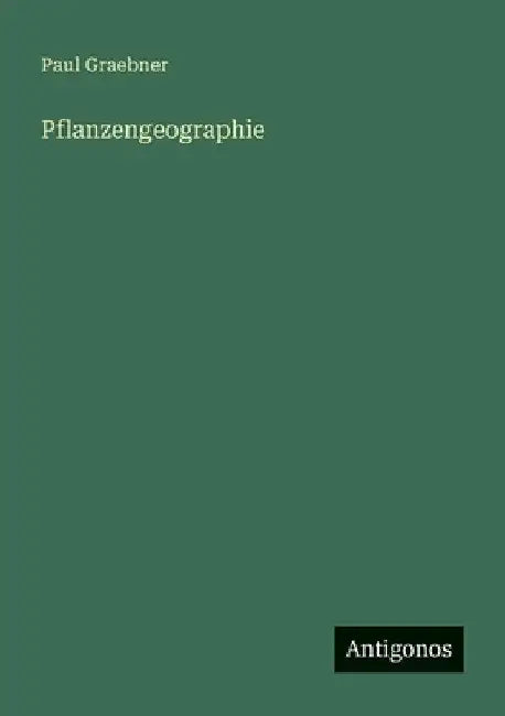 Pflanzengeographie by Graebner, Paul