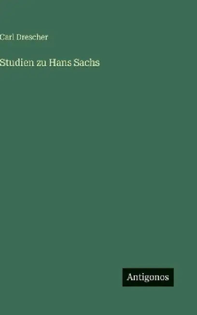 Studien zu Hans Sachs by Drescher, Carl