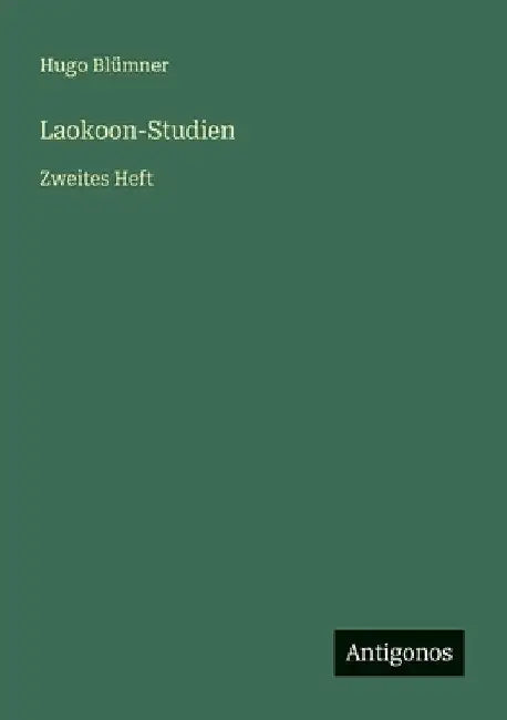 Laokoon-Studien: Zweites Heft by Blümner, Hugo