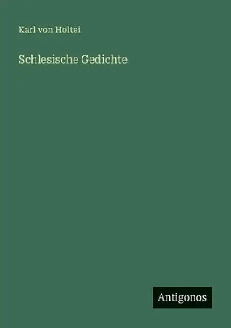 Schlesische Gedichte by Holtei, Karl Von