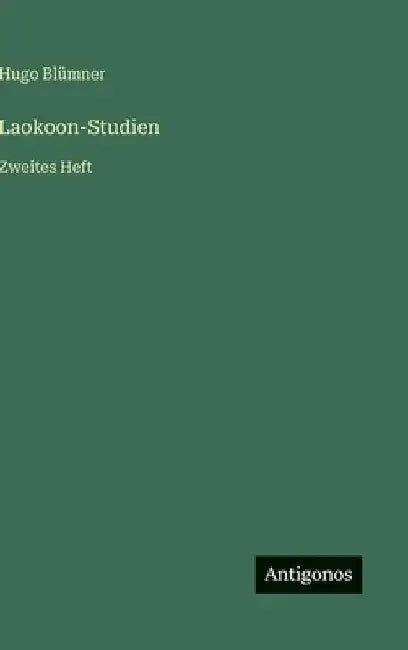 Laokoon-Studien: Zweites Heft by Blümner, Hugo