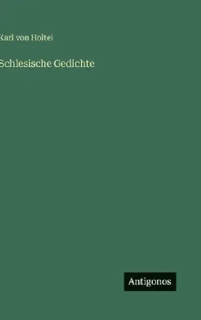 Schlesische Gedichte by Holtei, Karl Von
