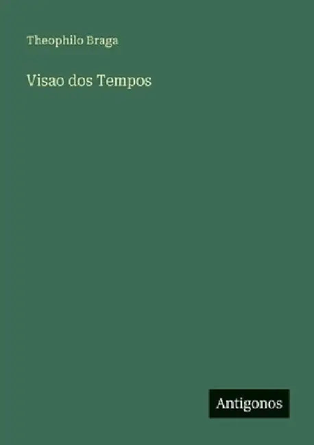 Visao dos Tempos by Braga, Theophilo