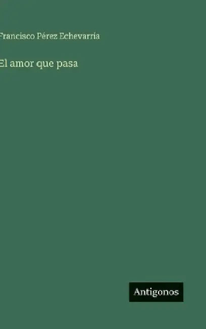 El amor que pasa by Pérez Echevarría, Francisco
