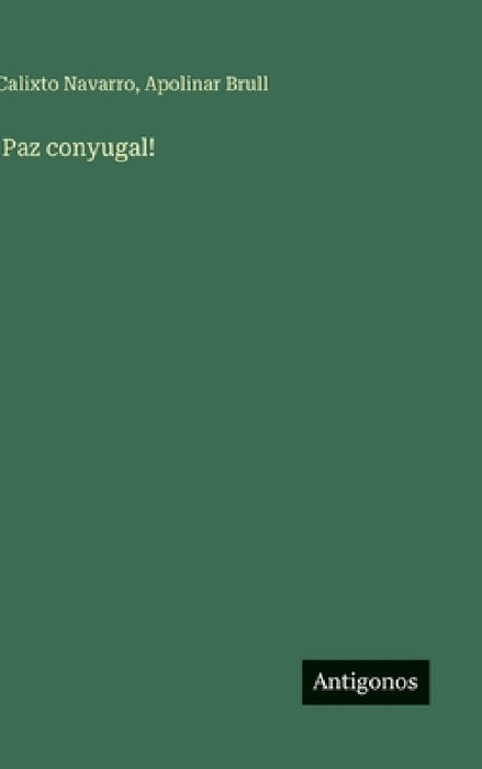!Paz conyugal! by Calixto Navarro, Apolinar Brull