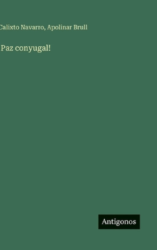 !Paz conyugal! by Calixto Navarro, Apolinar Brull