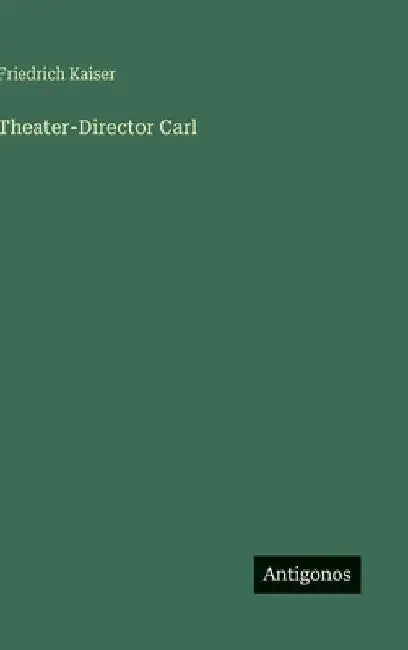 Theater-Director Carl by Kaiser, Friedrich