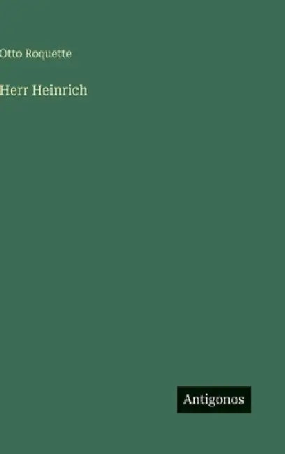 Herr Heinrich by Roquette, Otto
