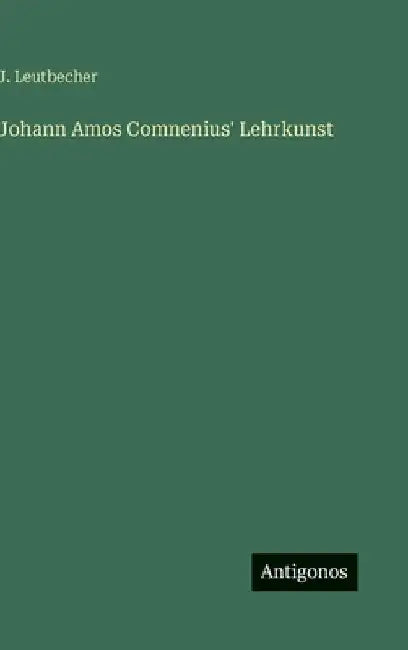 Johann Amos Comnenius' Lehrkunst by Leutbecher, J.