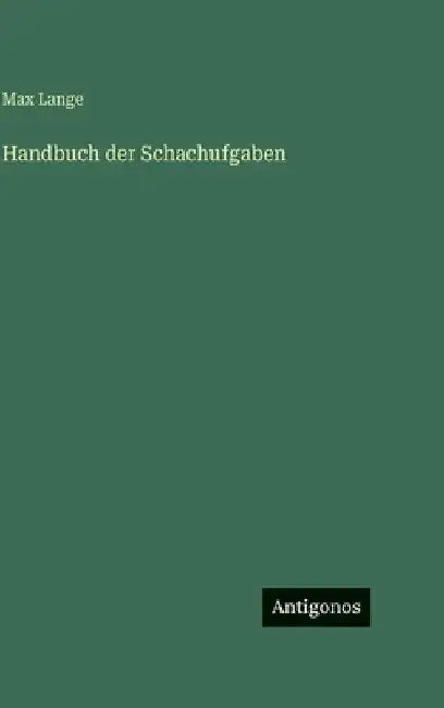 Handbuch der Schachufgaben by Lange, Max