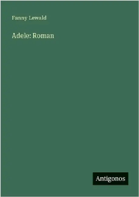 Adele: Roman by Lewald, Fanny