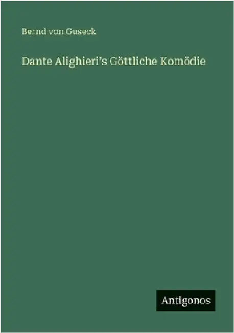 Dante Alighieriʼs Göttliche Komödie by Guseck, Bernd Von