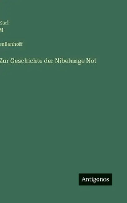 Zur Geschichte der Nibelunge Not by Karl M̀eullenhoff