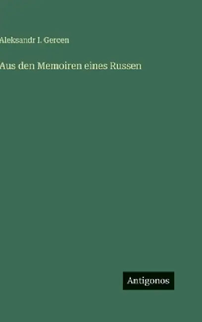 Aus den Memoiren eines Russen by Aleksandr I. Gercen