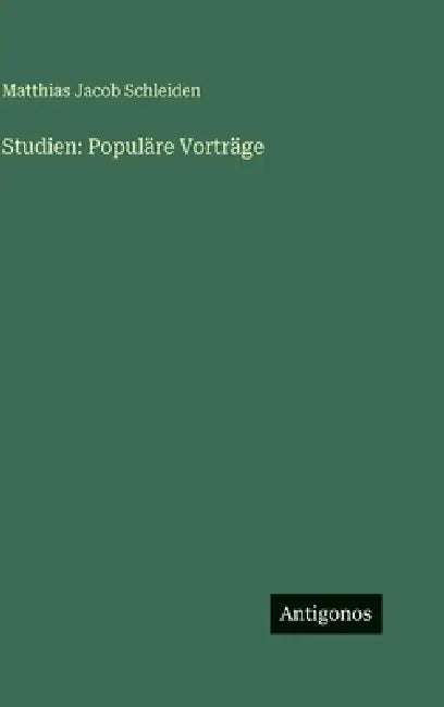 Studien: Populäre Vorträge by Matthias Jacob Schleiden