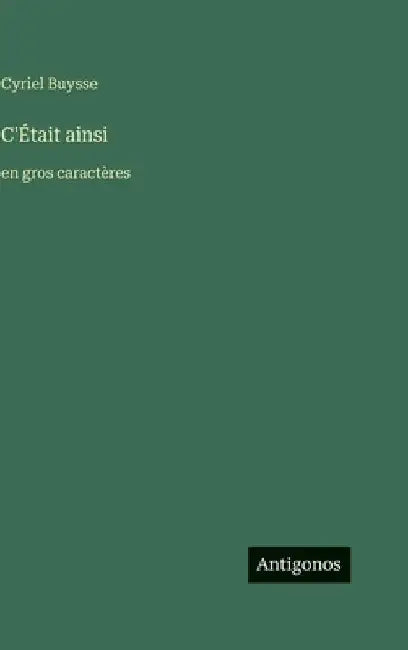C'Était ainsi: en gros caractères by Buysse, Cyriel