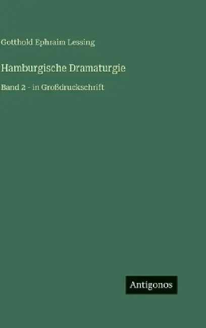 Hamburgische Dramaturgie: Band 2 - in Großdruckschrift by Lessing, Gotthold Ephraim