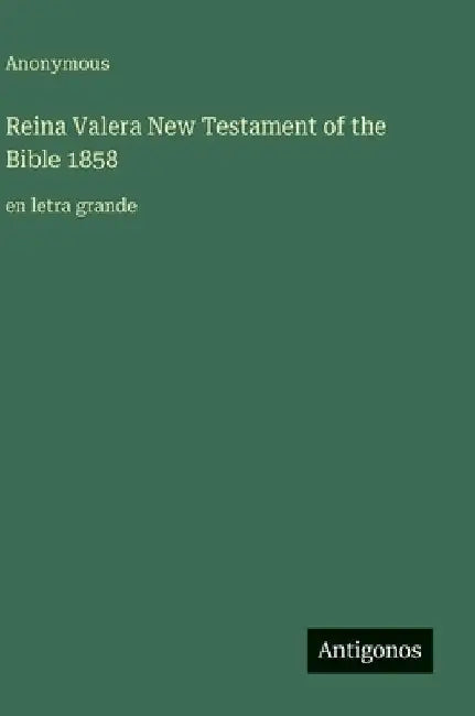 Reina Valera New Testament of the Bible 1858: en letra grande by Anonymous