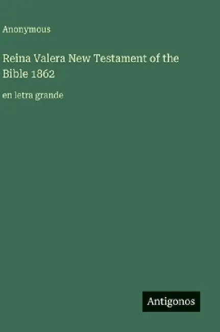 Reina Valera New Testament of the Bible 1862: en letra grande by Anonymous