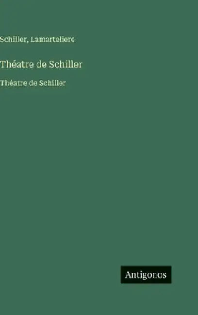 Théatre de Schiller: Théatre de Schiller by Schiller