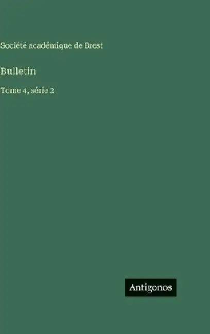 Bulletin: Tome 4, série 2 by Société Académique de Brest