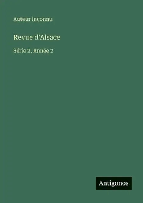 Revue d'Alsace: Série 2, Année 2 by Auteur Inconnu
