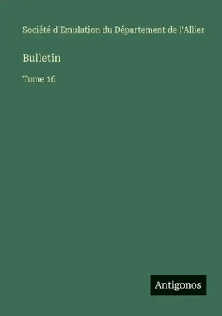 Bulletin: Tome 16 by Société d'Emulation Du Département
