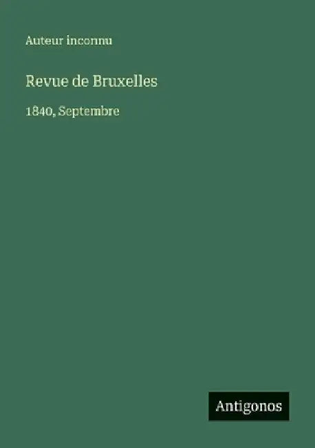 Revue de Bruxelles: 1840, Septembre by Auteur Inconnu