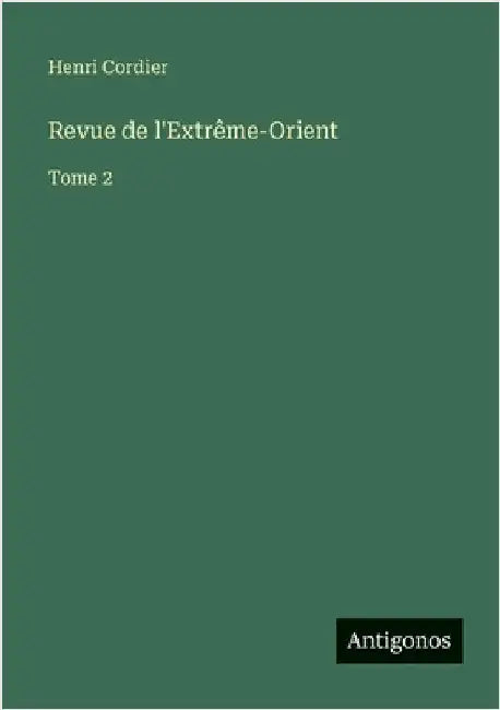 Revue de l'Extrême-Orient: Tome 2 by Cordier, Henri