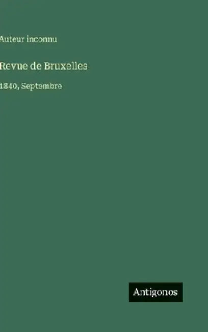 Revue de Bruxelles: 1840, Septembre by Auteur Inconnu