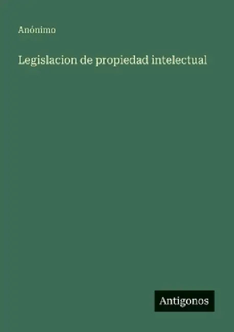 Legislacion de propiedad intelectual by Anónimo