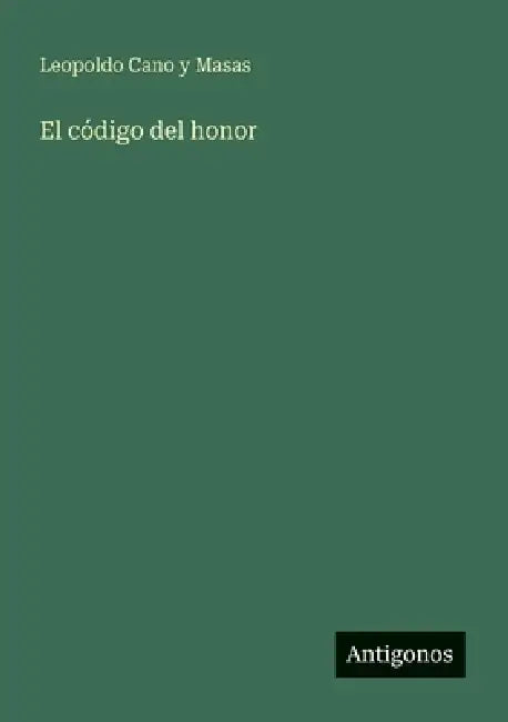 El código del honor by Leopoldo Cano Y. Masas