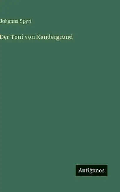 Der Toni von Kandergrund by Spyri, Johanna