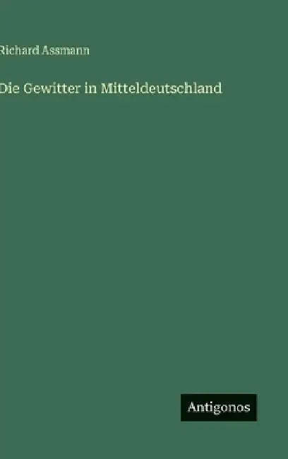 Die Gewitter in Mitteldeutschland by Assmann, Richard