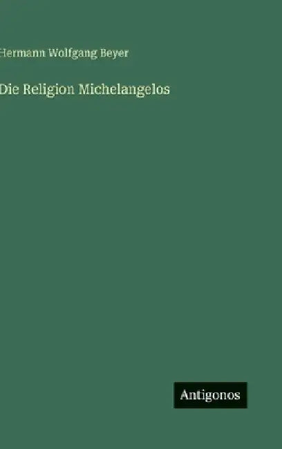 Die Religion Michelangelos by Beyer, Hermann Wolfgang