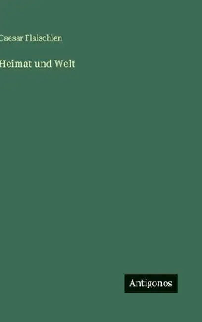 Heimat und Welt by Flaischlen, Caesar